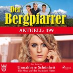 Der Bergpfarrer Aktuell 399: Unnahbare Schönheit. Die Neue auf der Brandner Hütte (Ungekürzt) (MP3-Download)