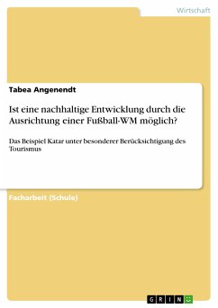 Ist eine nachhaltige Entwicklung durch die Ausrichtung einer Fußball-WM möglich? (eBook, PDF) - Angenendt, Tabea