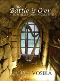 The Battle is O'er (The Blue Bells Chronicles, #5) (eBook, ePUB)