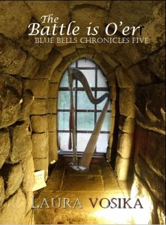 Cover The Battle is O'er (The Blue Bells Chronicles, #5) (eBook, ePUB)