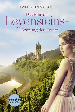 Das Erbe der Leyensteins - Krönung der Herzen (eBook, ePUB) - Glock, Katharina