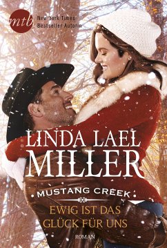 Ewig ist das Glück für uns / Mustang Creek Bd.4 (eBook, ePUB) - Miller, Linda Lael