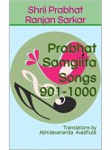 Prabhat Samgiita - Songs 901-1000: Translations by Abhidevananda Avadhuta (eBook, ePUB)