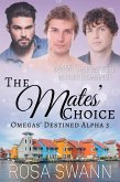 The Mates' Choice: MMM Omegaverse Mpreg Romance (Omegas' Destined Alpha, #3) (eBook, ePUB)