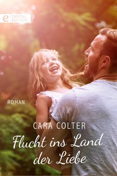 Flucht ins Land der Liebe (eBook, ePUB) - Colter, Cara