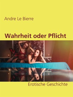 Wahrheit oder Pflicht (eBook, ePUB) - Le Bierre, Andre
