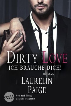 Ich brauche dich! / Dirty Love Bd.2 (eBook, ePUB) - Paige, Laurelin