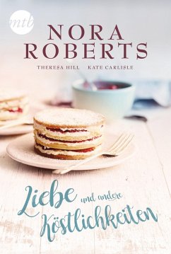 Liebe und andere Köstlichkeiten (eBook, ePUB) - Roberts, Nora; Hill, Teresa; Carlisle, Kate