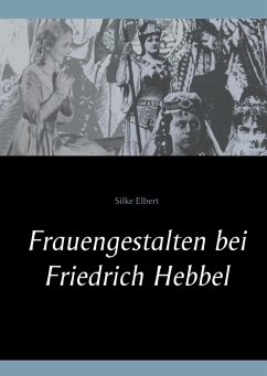 Frauengestalten bei Friedrich Hebbel (eBook, ePUB)