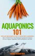 Aquaponics 101: The Easy Beginner's... - Bild 1