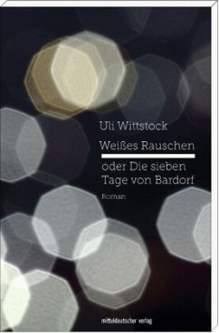 Weißes Rauschen oder Die sieben Tage von Bardorf (Mängelexemplar) - Wittstock, Uli