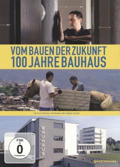 Vom Bauen der Zukunft - 100 Jahre Bauhaus - Dokumentation