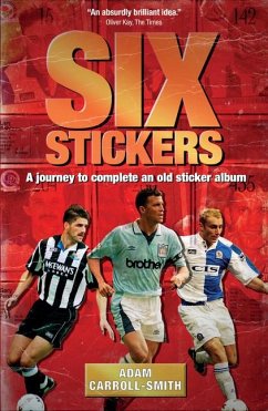 Six Stickers: A Journey to Complete an Old Sticker Album - Carroll-Smith, Adam