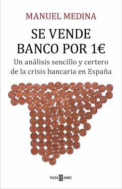 Se vende banco por 1 euro : un análisis sencillo y certero de la crisis bancaria en España - Medina González, Manuel