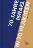 70 Jahre Israel in 70 Plakaten 70 Jahre Israel in 70 Plakaten