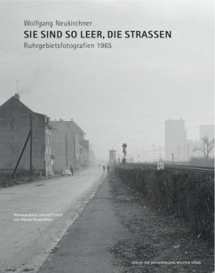 Wolfgang Neukirchner. Sie sind so leer, die Straßen. Ruhrgebietsfotografien 1965