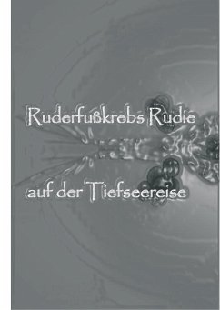 Ruderfußkrebs Rudie auf der Tiefseereise - Kerz, Monika