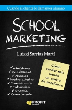 School marketing : cómo vender más siendo un centro de enseñanza - Sarrias Martí, Luiggi