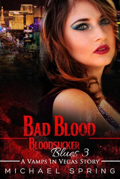 Bad Blood: Bloodsucker Blues #3 (Vamps in Vegas) (eBook, ePUB)