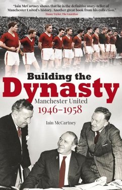 Building the Dynasty: Manchester United 1946-1958 - McCartney, Iain