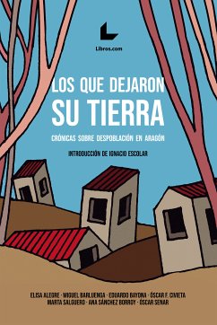 Los que dejaron su tierra (eBook, ePUB) - Alegre, Elisa; Barluenga, Miguel; Bayona, Eduardo; Civieta, Óscar F.; Salguero, Marta; Borroy, Ana Sánchez; Senar, Óscar