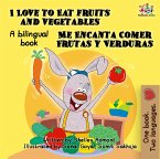 I Love to Eat Fruits and Vegetables Me Encanta Comer Frutas y Verduras (eBook, ePUB)