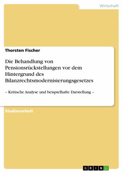 Die Behandlung von Pensionsrückstellungen vor dem Hintergrund des Bilanzrechtsmodernisierungsgesetzes (eBook, ePUB) - Fischer, Thorsten