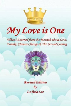 Cover My Love is One: What I Learned from the Messiah about Love, Family, Climate Change, and the Second Coming (Revised Edition) (eBook, ePUB)