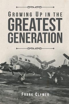 Growing Up In The Greatest Generation - Clymer, Frank