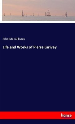 Life and Works of Pierre Larivey - MacGillivray, John