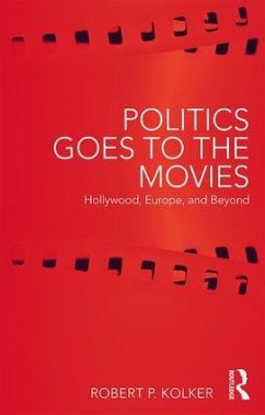 Politics Goes to the Movies - Kolker, Robert (University of Maryland, USA)
