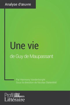Une vie de Guy de Maupassant (Analyse approfondie) (eBook, ePUB) - Vanderborght, Harmony