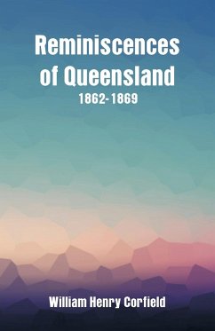 Reminiscences of Queensland 1862-1869 - Corfield, William Henry