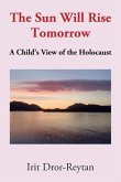 The Sun Will Rise Tomorrow: A Child's View of the Holocaust