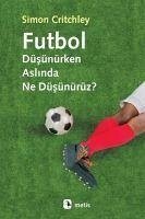 Futbol Düsünürken Aslinda Ne Düsünürüz - Critchley, Simon