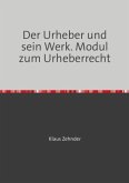 Module zum Urheberrecht / Der Urheber und sein Werk