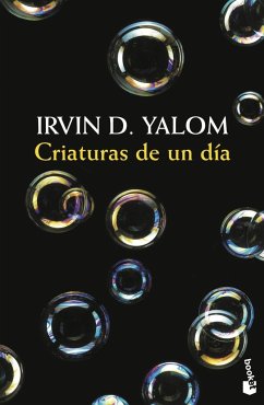 Criaturas de un día - Yalom, Irvin D.; Pavón, Cecilia