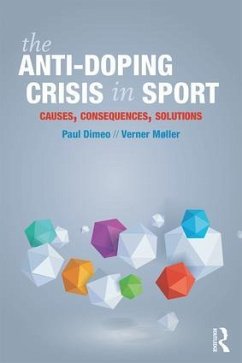 The Anti-Doping Crisis in Sport - Dimeo, Paul (University of Stirling, UK); MÃ ller, Verner (Aarhus University, Denmark)