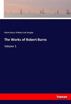 The Works of Robert Burns - Burns, Robert;Douglas, William Scott