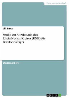 Studie zur Attraktivität des Rhein-Neckar-Kreises (RNK) für Berufseinsteiger - Lenz, Lili