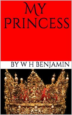 My Princess (eBook, ePUB) - Benjamin, W H