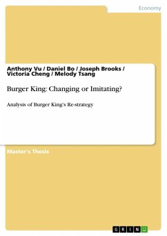 Burger King: Changing or Imitating? (eBook, ePUB) - Vu, Anthony; Bo, Daniel; Brooks, Joseph; Cheng, Victoria; Tsang, Melody