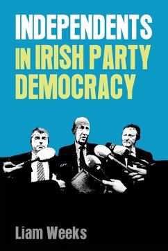 Independents in Irish party democracy - Weeks, Liam