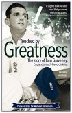 Touched by Greatness: The Story of Tom Graveney, England's Much Loved Cricketer