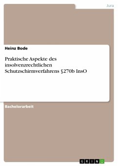 Praktische Aspekte des insolvenzrechtlichen Schutzschirmverfahrens §270b InsO - Bode, Heinz