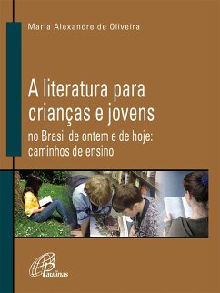 A Literatura para crianças e jovens no Brasil de ontem e de hoje (eBook, ePUB) - Oliveira, Maria Alexandre