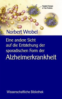 Eine andere Sicht auf die Entstehung der sporadischen Form der Alzheimerkrankheit (eBook, ePUB)