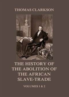 The History of the Abolition of the African Slave-Trade (eBook, ePUB) - Clarkson, Thomas