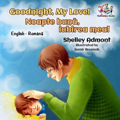 Goodnight, My Love! Noapte buna, iubirea mea! (English Romanian Bilingual Collection) (eBook, ePUB)