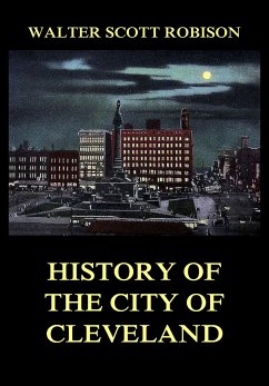 History of the City of Cleveland (eBook, ePUB) - Robison, Walter Scott